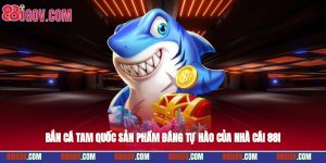 Bắn Cá Tam Quốc – Sản Phẩm Đáng Tự Hào Của Nhà Cái 88i