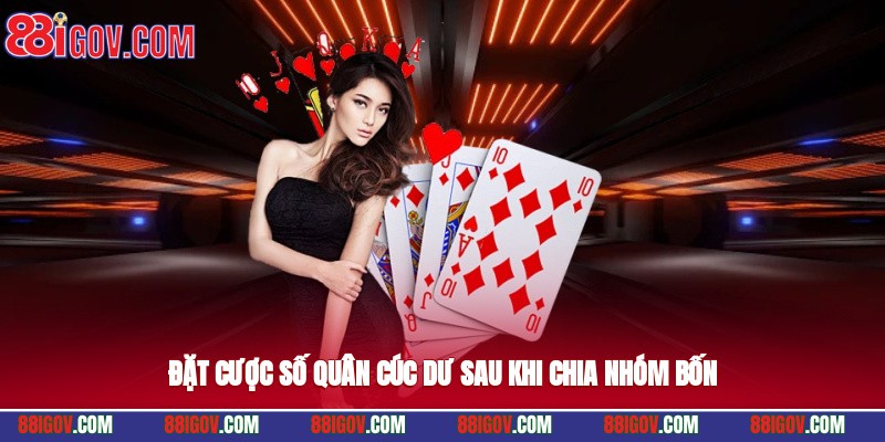 Đặt cược số quân cúc dư sau khi chia nhóm bốn