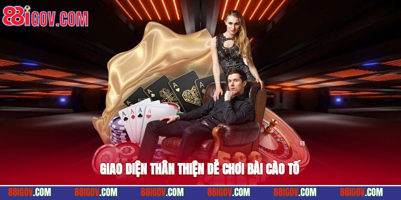 Giao diện thân thiện, dễ chơi bài cào tố