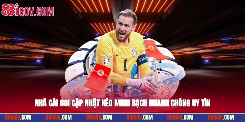 Nhà cái 88i cập nhật kèo minh bạch, nhanh chóng, uy tín