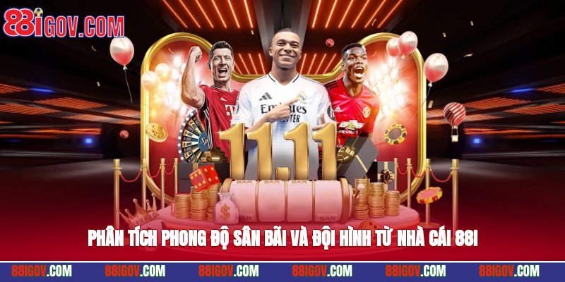 Phân tích phong độ, sân bãi và đội hình từ nhà cái 88i