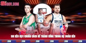 Soi Kèo Cực Chuẩn - Cách Để Thành Công Trong Dự Đoán Kèo