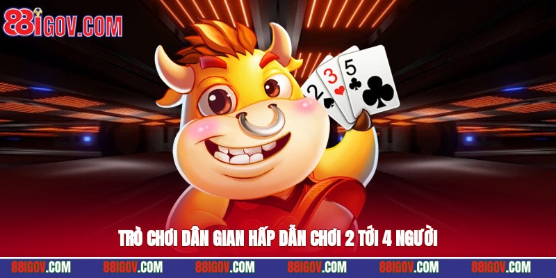 Trò chơi dân gian hấp dẫn, chơi 2-4 người