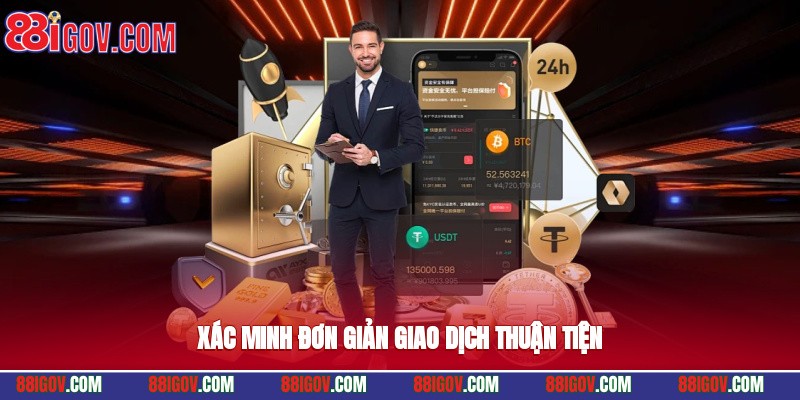 Xác minh đơn giản, giao dịch thuận tiện